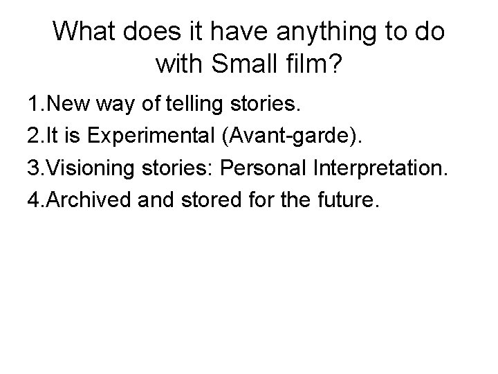 What does it have anything to do with Small film? 1. New way of