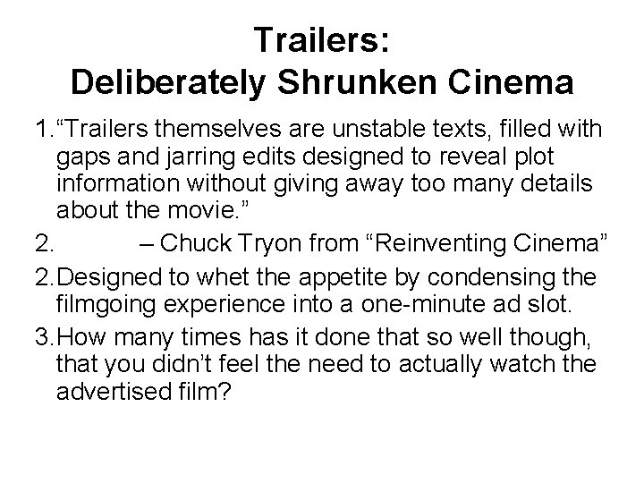 Trailers: Deliberately Shrunken Cinema 1. “Trailers themselves are unstable texts, filled with gaps and
