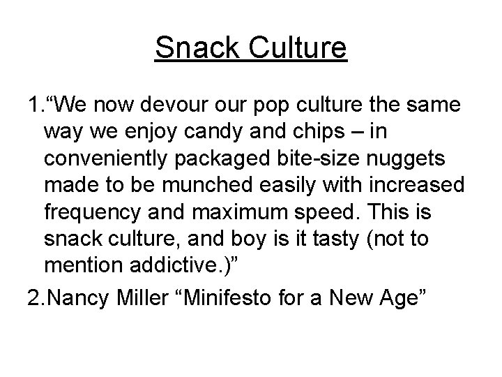 Snack Culture 1. “We now devour pop culture the same way we enjoy candy