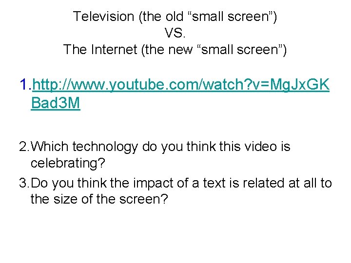 Television (the old “small screen”) VS. The Internet (the new “small screen”) 1. http: