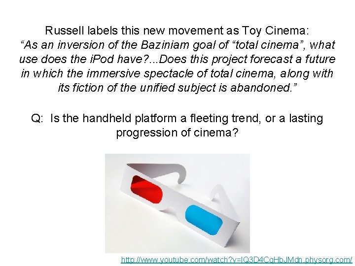 Russell labels this new movement as Toy Cinema: “As an inversion of the Baziniam