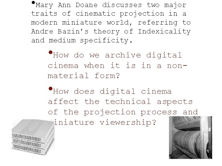  • Mary Ann Doane discusses two major traits of cinematic projection in a