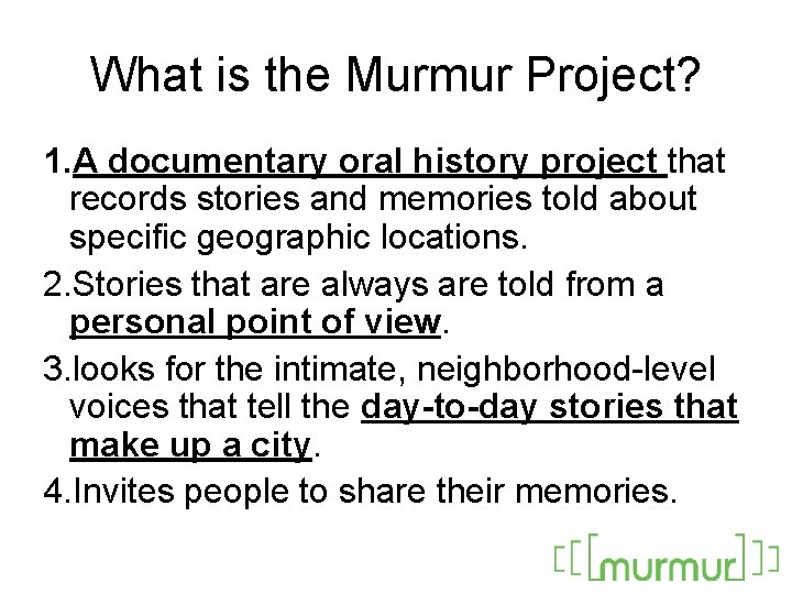 What is the Murmur Project? 1. A documentary oral history project that records stories
