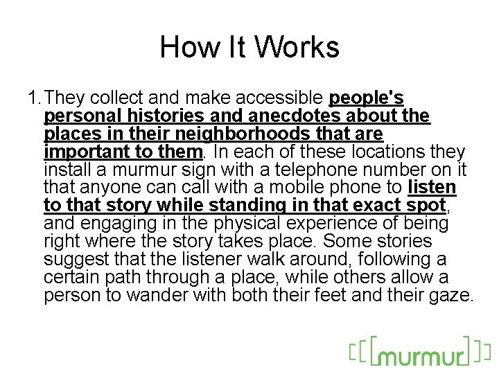 How It Works 1. They collect and make accessible people's personal histories and anecdotes