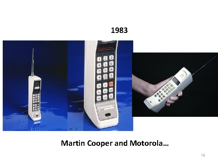 1983 Martin Cooper and Motorola… 19 
