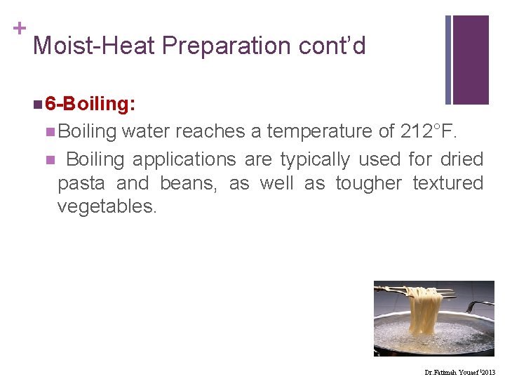 + Moist-Heat Preparation cont’d n 6 -Boiling: n Boiling water reaches a temperature of