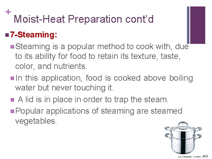 + Moist-Heat Preparation cont’d n 7 -Steaming: n Steaming is a popular method to