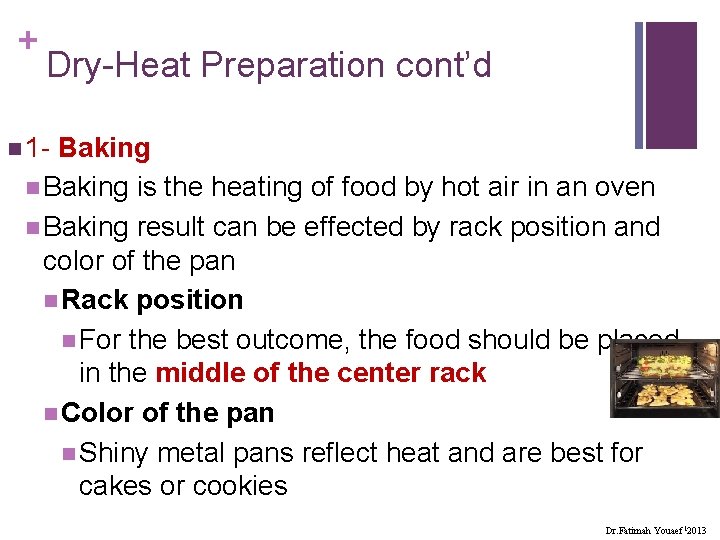 + Dry-Heat Preparation cont’d n 1 - Baking n Baking is the heating of