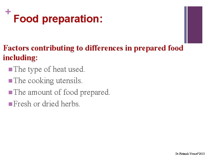 + Food preparation: Factors contributing to differences in prepared food including: n The type