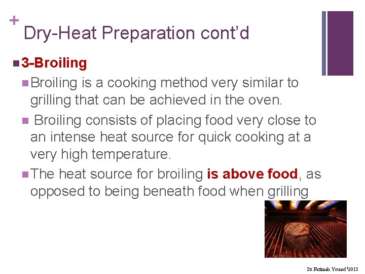 + Dry-Heat Preparation cont’d n 3 -Broiling n Broiling is a cooking method very