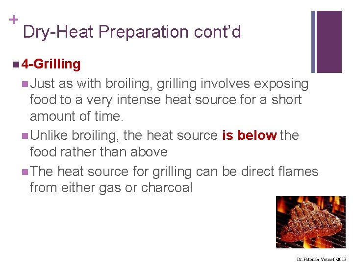 + Dry-Heat Preparation cont’d n 4 -Grilling n Just as with broiling, grilling involves