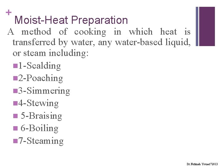 + Moist-Heat Preparation A method of cooking in which heat is transferred by water,