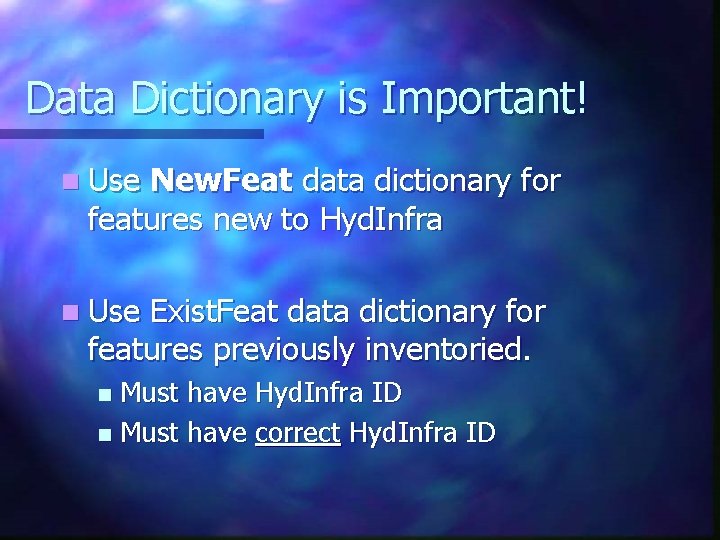 Data Dictionary is Important! n Use New. Feat data dictionary for features new to