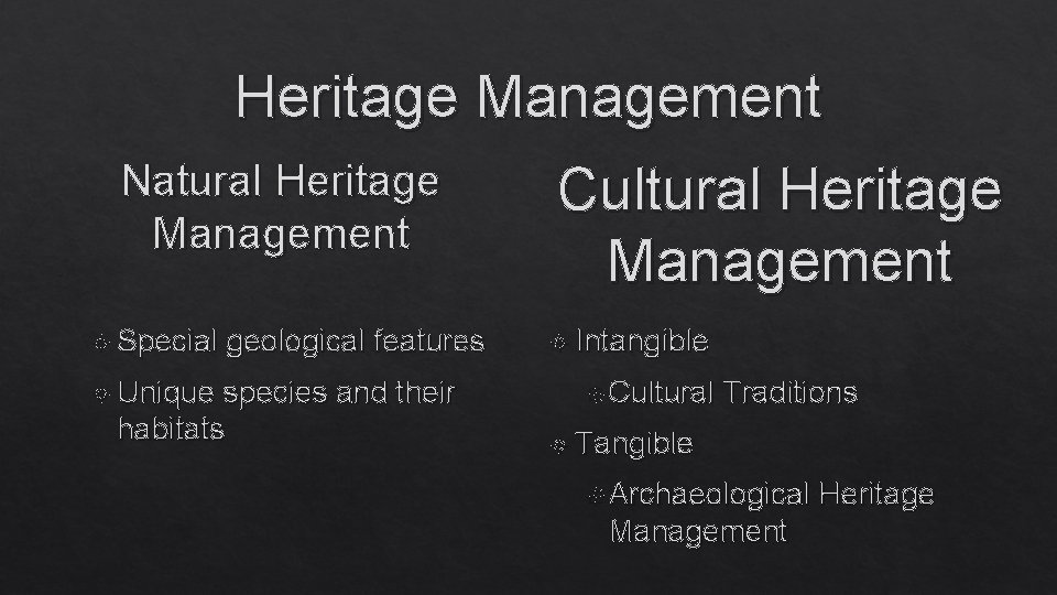 Heritage Management Natural Heritage Management Special Unique geological features species and their habitats Cultural