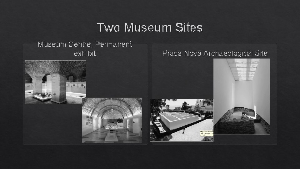 Two Museum Sites Museum Centre, Permanent exhibit Praca Nova Archaeological Site 