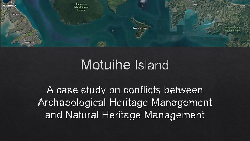 Motuihe Island A case study on conflicts between Archaeological Heritage Management and Natural Heritage