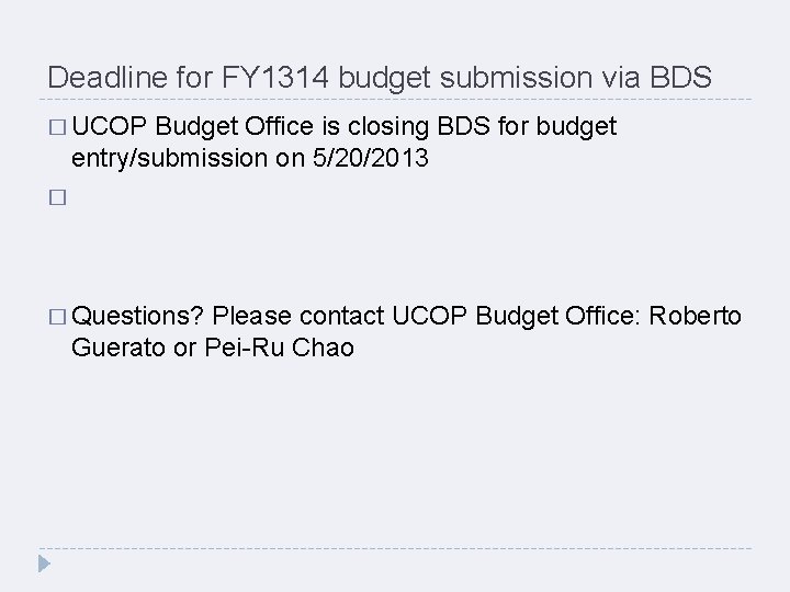 Deadline for FY 1314 budget submission via BDS � UCOP Budget Office is closing