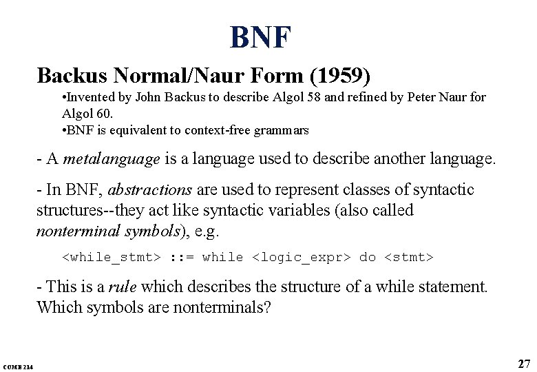 BNF Backus Normal/Naur Form (1959) • Invented by John Backus to describe Algol 58