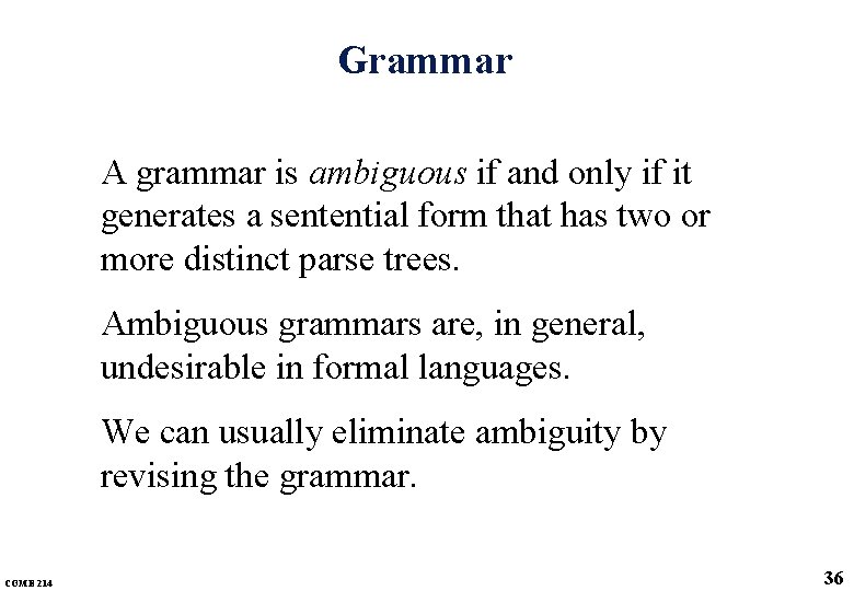Grammar A grammar is ambiguous if and only if it generates a sentential form