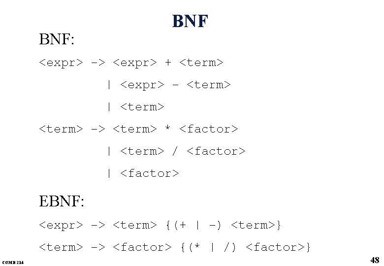 BNF BNF: <expr> -> <expr> + <term> | <expr> - <term> | <term> ->