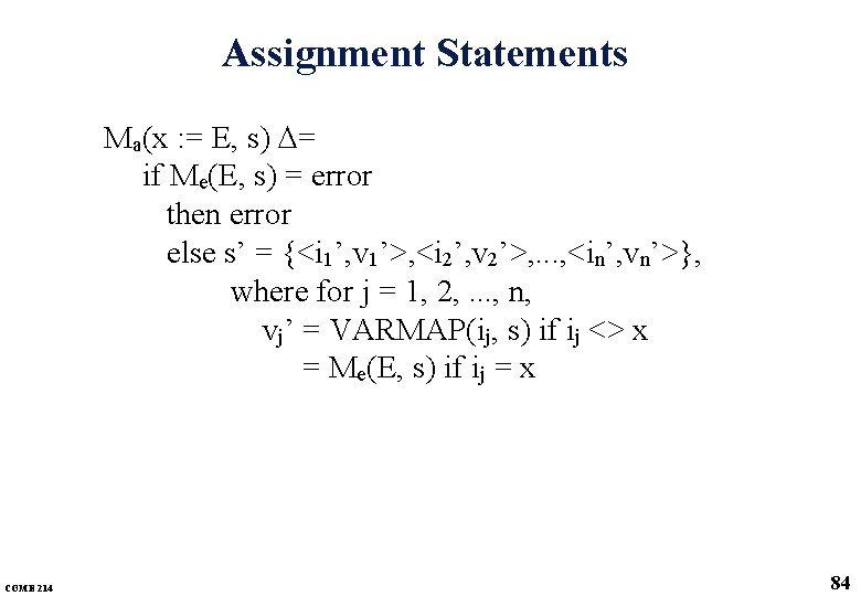 Assignment Statements Ma(x : = E, s) = if Me(E, s) = error then