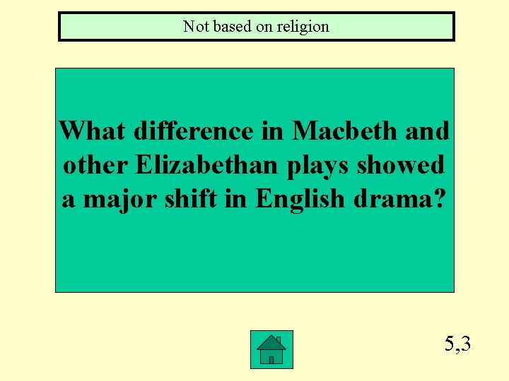 Not based on religion What difference in Macbeth and other Elizabethan plays showed a