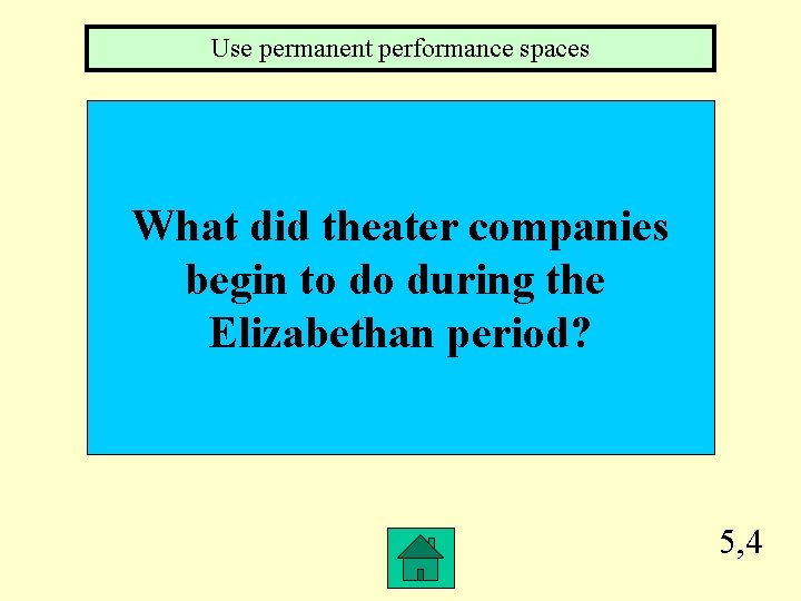 Use permanent performance spaces What did theater companies begin to do during the Elizabethan