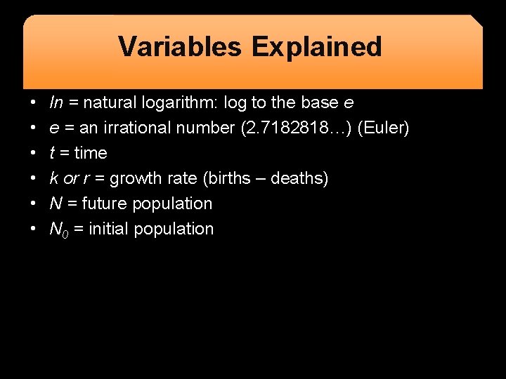 Variables Explained • • • ln = natural logarithm: log to the base e