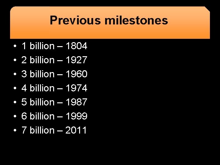 Previous milestones • • 1 billion – 1804 2 billion – 1927 3 billion