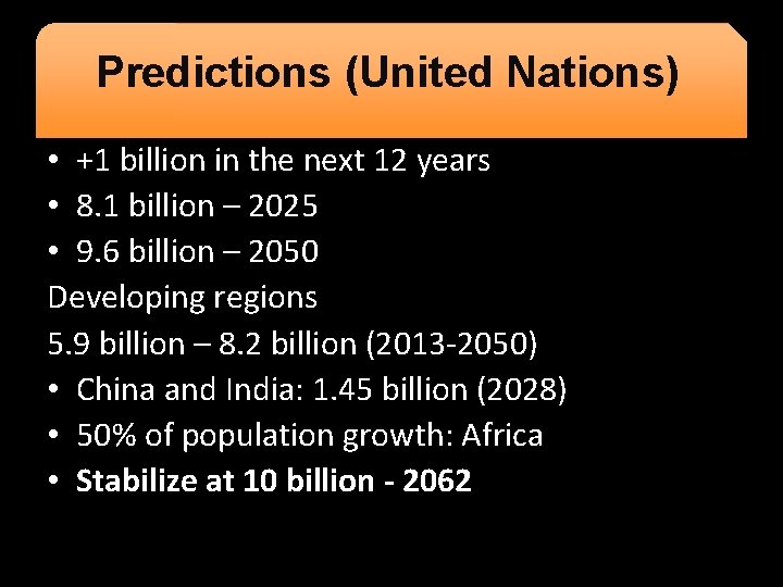 Predictions (United Nations) • +1 billion in the next 12 years • 8. 1