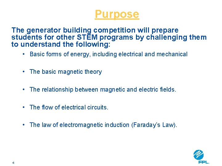 Purpose The generator building competition will prepare students for other STEM programs by challenging