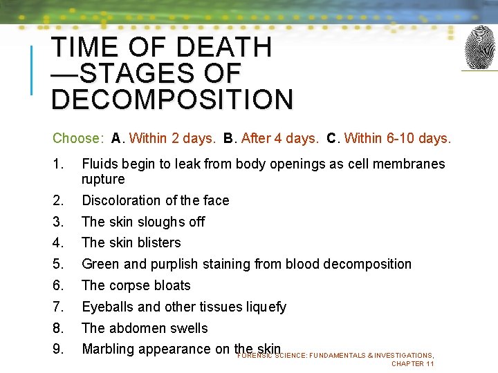 TIME OF DEATH —STAGES OF DECOMPOSITION Choose: A. Within 2 days. B. After 4