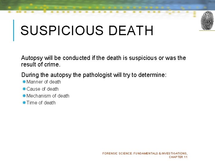 SUSPICIOUS DEATH Autopsy will be conducted if the death is suspicious or was the