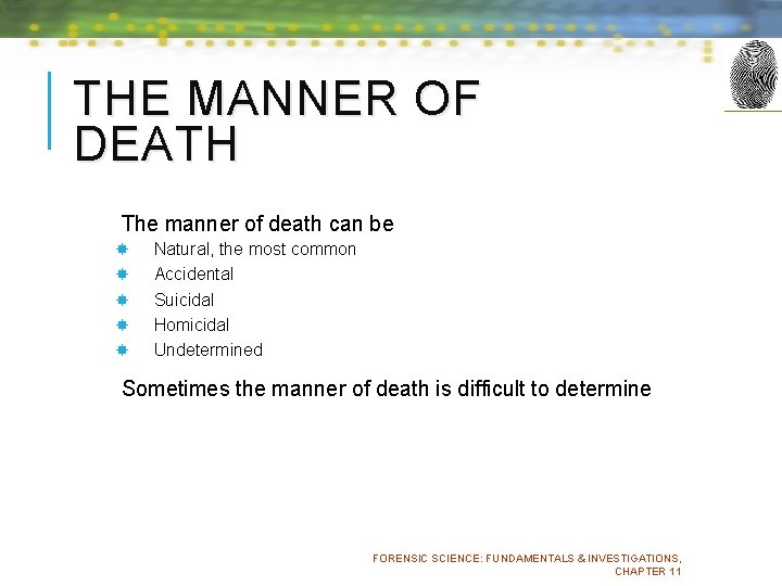 THE MANNER OF DEATH The manner of death can be Natural, the most common