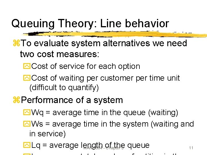 Queuing Theory: Line behavior z. To evaluate system alternatives we need two cost measures: