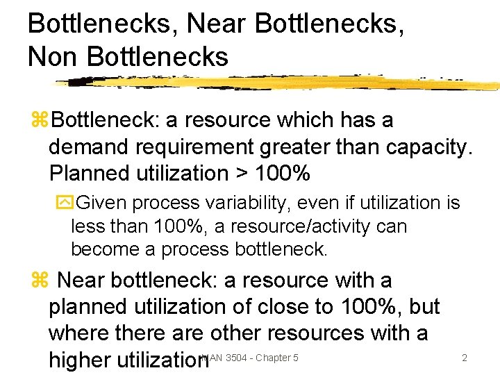 Bottlenecks, Near Bottlenecks, Non Bottlenecks z. Bottleneck: a resource which has a demand requirement