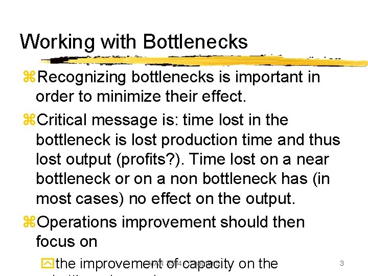 Working with Bottlenecks z. Recognizing bottlenecks is important in order to minimize their effect.