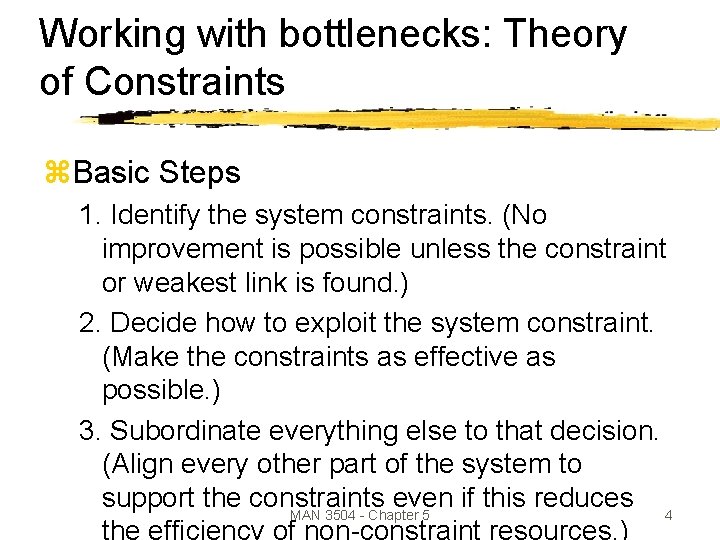 Working with bottlenecks: Theory of Constraints z. Basic Steps 1. Identify the system constraints.