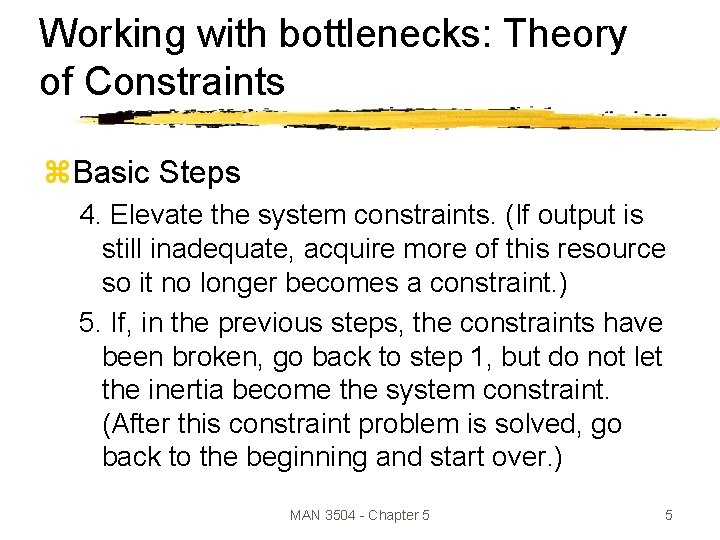 Working with bottlenecks: Theory of Constraints z. Basic Steps 4. Elevate the system constraints.
