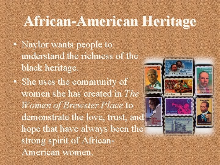 African-American Heritage • Naylor wants people to understand the richness of the black heritage.