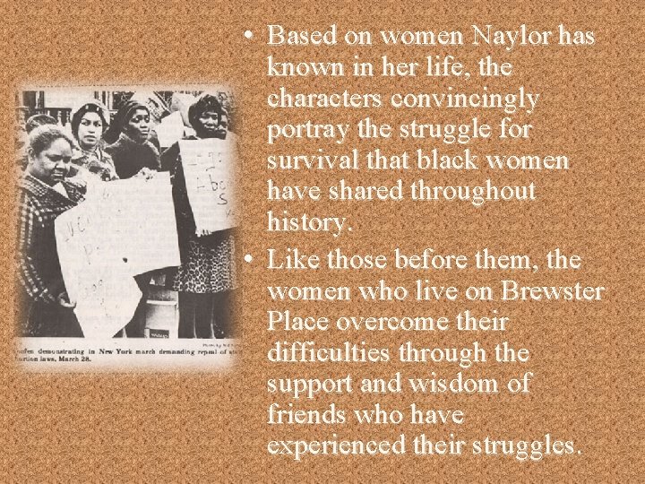  • Based on women Naylor has known in her life, the characters convincingly