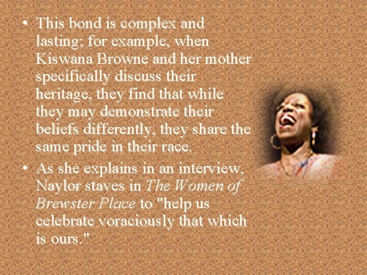  • This bond is complex and lasting; for example, when Kiswana Browne and