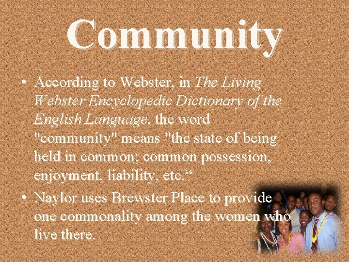 Community • According to Webster, in The Living Webster Encyclopedic Dictionary of the English