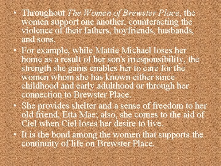  • Throughout The Women of Brewster Place, the women support one another, counteracting