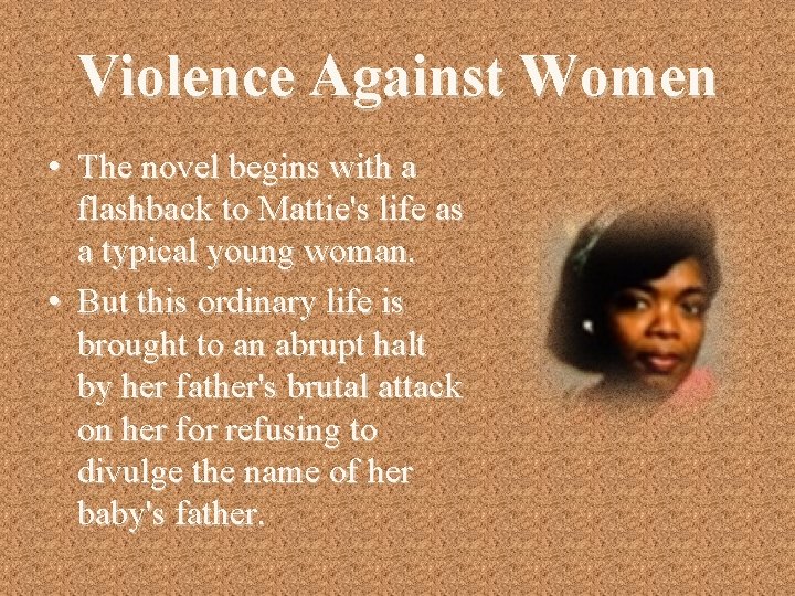 Violence Against Women • The novel begins with a flashback to Mattie's life as