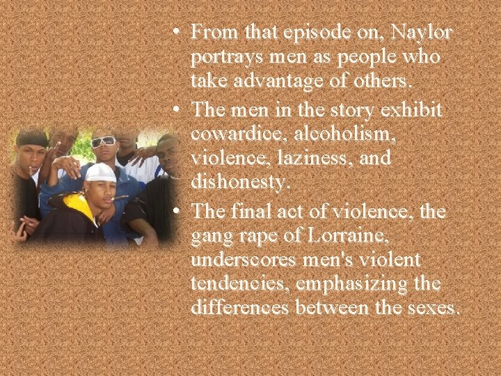  • From that episode on, Naylor portrays men as people who take advantage