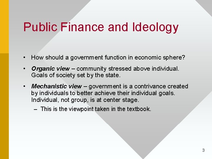 Public Finance and Ideology • How should a government function in economic sphere? •