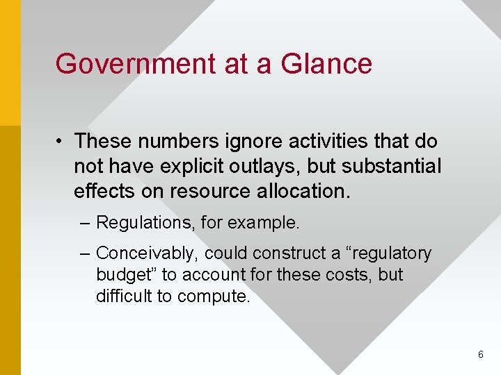 Government at a Glance • These numbers ignore activities that do not have explicit