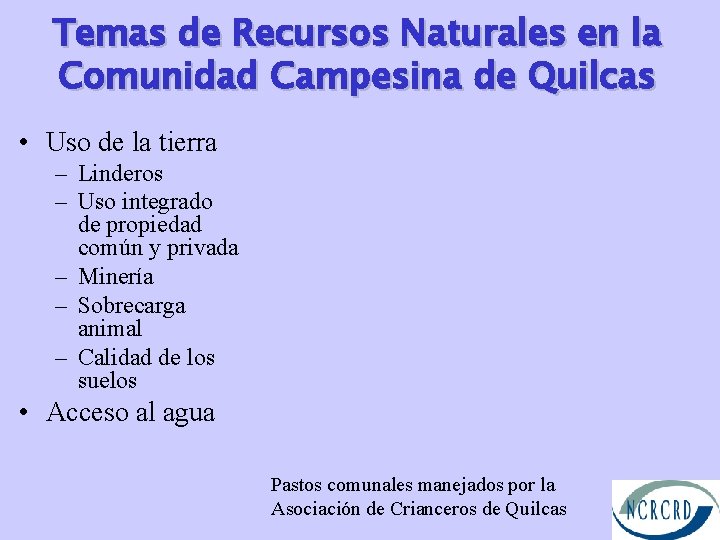 Temas de Recursos Naturales en la Comunidad Campesina de Quilcas • Uso de la
