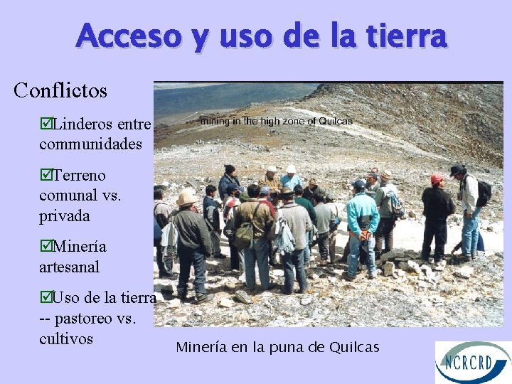 Acceso y uso de la tierra Conflictos þLinderos entre communidades þTerreno comunal vs. privada